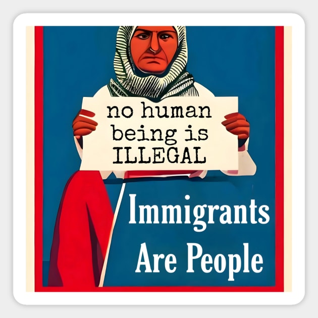 Immigrants Are People. No Human Being is Illegal. Magnet by animegirlnft